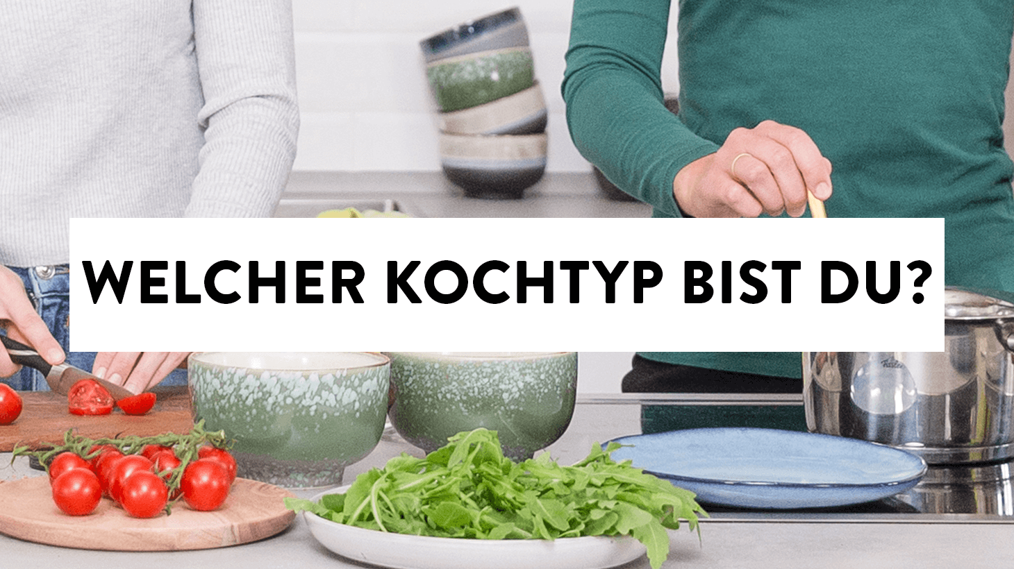 Welcher Kochtyp bist Du?
